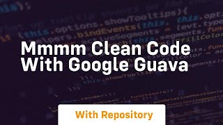 Mmmm clean code with google guava