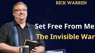 Set Free From Me - The Invisible War Pt.3 - Rick Warren