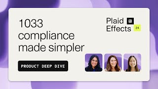 1033 compliance made simpler | Plaid Effects 2024 product deep dive