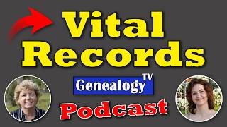 Vital Records: Making Sense of Birth, Marriage, and Death Records (Genealogy TV Podcast)