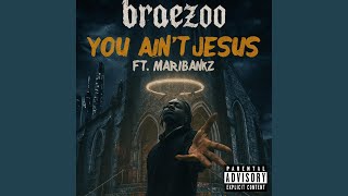 You ain't jesus (feat. MariBankz)