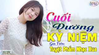 Cuối Đường Kỷ Niệm | Liên Khúc Bolero Gia Tiến Cực Hiếm | Giai Điệu Nhạc Xưa Để Đời