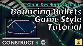Bouncing Bullets Game Style Tutorial in Construct 3