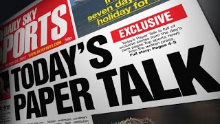 SKY SPORTS NEWS | PAPER TALK | TOM WHITE | SOPHIE NICOLAOU | JONATHAN LIEW