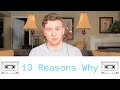 13 Reasons Why (You Should Stay)