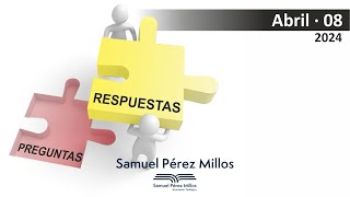 4.Preguntas y respuestas Abril 08 - Samuel Pérez Millos