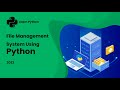 How To Create A File Management System with Python - Full Explanation