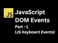 JavaScript DOM Events | Keyboard Events | JS Events Part - 1