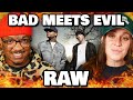 THIS IS CRAZY! 😱 | Bad Meets Evil - RAW | Reaction