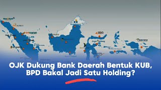 OJK Dukung Bank Daerah Bentuk KUB, BPD Bakal Jadi Satu Holding?