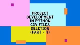 Project Development in Python | CSV File | Part 4