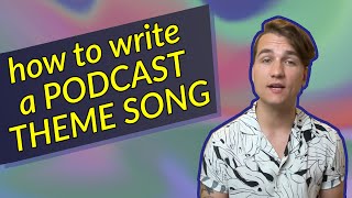 How to Write a Podcast Theme Song | A Composer Explains
