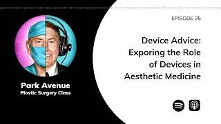 Device Advice: Exploring the Role of Devices in Aesthetic Medicine