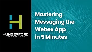 Mastering Messaging the Webex App in 5 Minutes