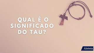 Qual é o significado do Tau? ✝