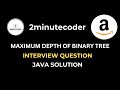 Leetcode 104 - Maximum Depth of Binary Tree - Java O(N) Solution