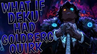 What If Deku Had Goldberg Quirk l Part 1