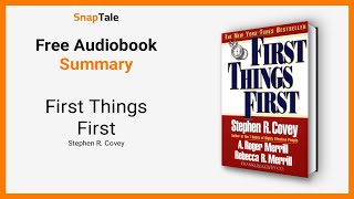 First Things First by Stephen R. Covey: 21 Minute Summary