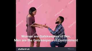 Women are The Gatekeeper for Sex, Men are The Gatekeepers of Commitment/Marriage