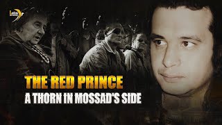 The Red Prince: A Thorn in Mossad's Side