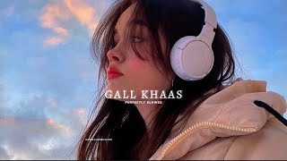 Gall Khaas (Perfectly Slowed) - Zehr Vibe