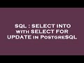 SQL : SELECT INTO with SELECT FOR UPDATE in PostgreSQL