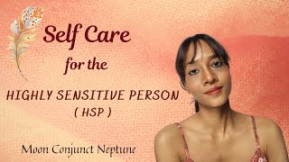 Natal Moon conjunct Neptune- Highly Sensitive Person || Self Care ||#highlysensitiveperson