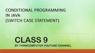 Conditional Programming in Java (Switch Case Statement) | Class 9 | ThinkComputer