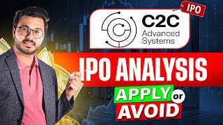 C2C Advanced Systems IPO - Apply or avoid? | Detailed Analysis by Vibhor Varshney