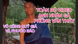 TOÀN BỘ VIDEO ANH NHÂN GÀ PHỎNG VẤN THẦY MINH TUỆ, VÔ CÙNG QUÝ GIÁ VÀ PHƯỚC BÁO CHO AI XEM 1 LẦN