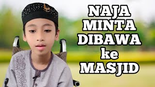 NAJA MINTA DIBAWA KE MASJID