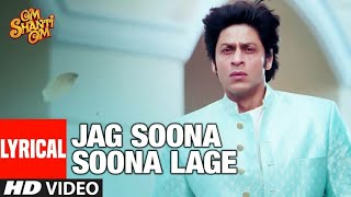 Jag Soona Soona Lage (Lyrical Video) Song | Om Shanti Om | Shahrukh Khan, Deepika Padukon