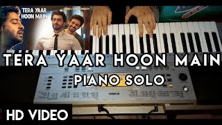 Tera Yaar Hoon Main - Piano Cover||Arijit Singh||Sonu Ke Titu Ki Sweety