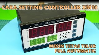 CARA SETTING CONTROLLER INCUBATOR XM-18 MESIN PENETAS TELUR FULL AUTOMATIC