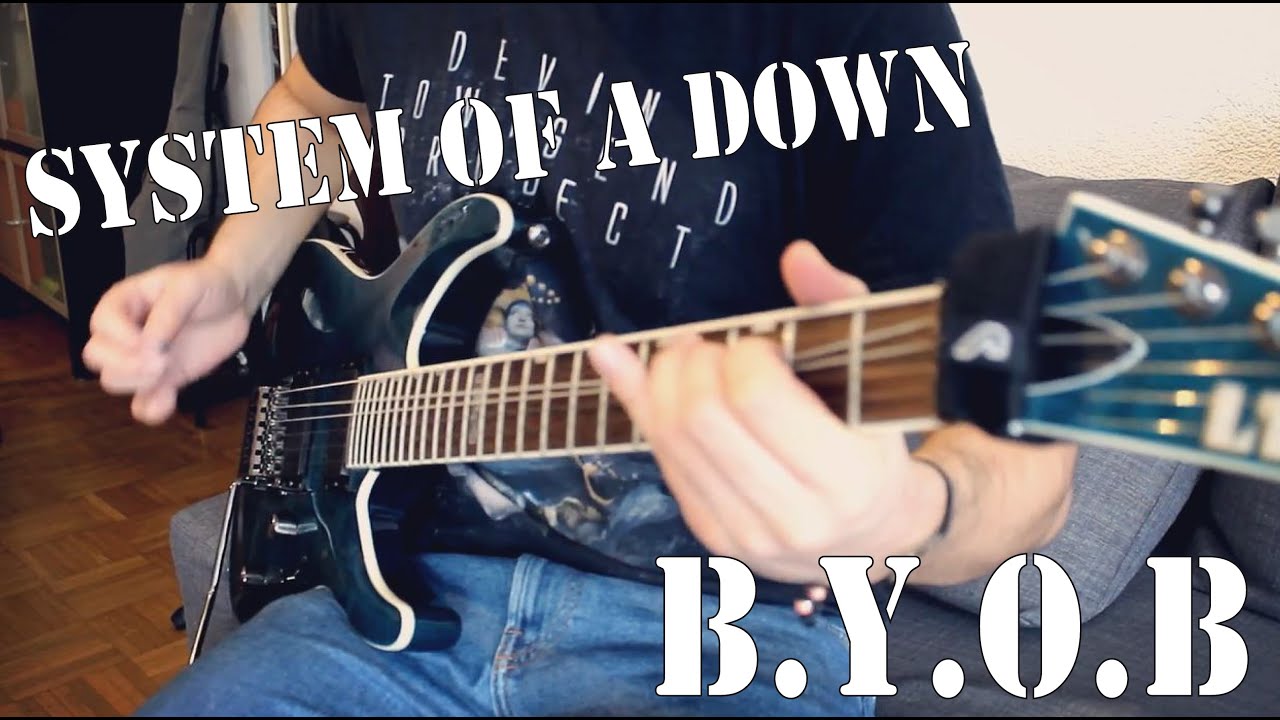 SYSTEM OF A DOWN - B.Y.O.B [GUITAR COVER] - YouTube