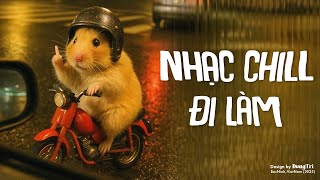 Nhạc Chill Đi Làm - Playlist Lofi Chill Giúp Bạn Thư Giãn Sau Ngày Dài Mệt Mỏi | 9C Studio