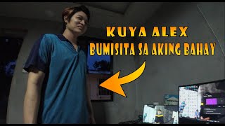 Kuya Alex Bumisita sa Aking Bahay