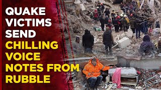 Turkey Earthquake Live: Victims Send Voice Notes And Locations From The Rubble, Seeking For Help
