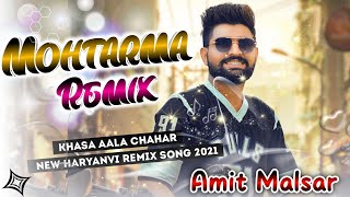 Mohtarma DJ Remix - Khasa Aala Chahar | Khaas Reel Album | Mohtarma Remix Song | New Haryanvi Song