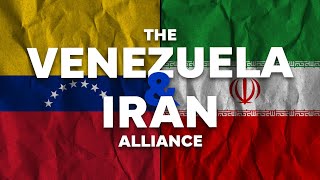 The Venezuela - Iran Alliance