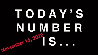 TODAY'S NUMBER IS...  11/15/22