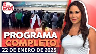 DPC con Paola Rojas | Programa completo del 22 de enero de 2025