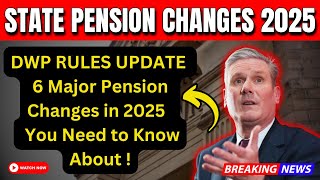 DWP 2025 Pension Changes: 6 Significant Key Changes You Should Be Aware Of!