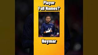 Neymar FULL NAME |Football Trivia|