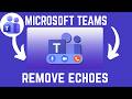 How To Remove Echo During A Microsoft Teams Meeting