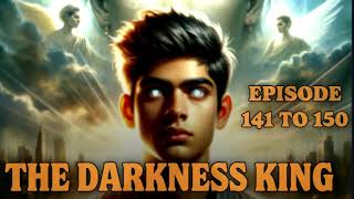 EPISODE 141 TO 150 ||THE DARKNESS KING ||  TODAYS NEW EPISODE || NOVEL STORY || @supernovelstory1.0