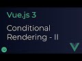 Vue JS 3 Tutorial - 12 - Conditional Rendering (Part 2)