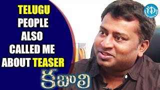 Telugu People Also Called Me About Teaser - Praveen || Kabali Movie || Talking Movies With iDream