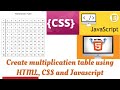 how to create multiplication table using HTML,CSS, and JavaScript