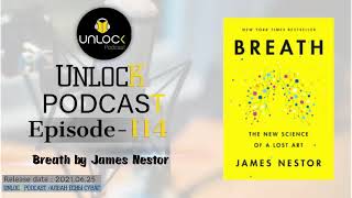 Unlock Podcast Episode #114: Breath by James Nestor